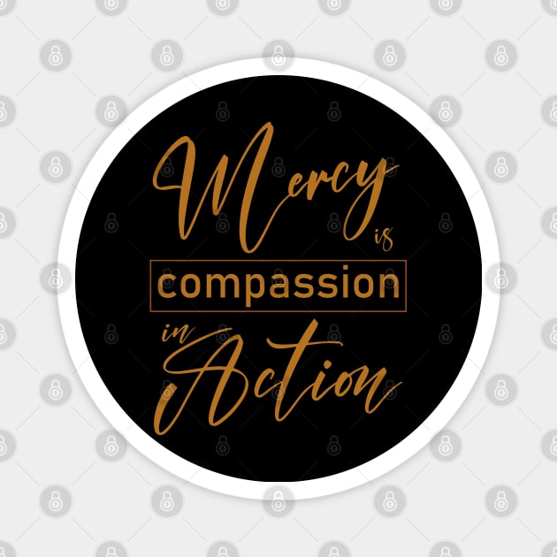 Mercy is compassion in action Magnet by FlyingWhale369